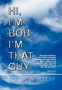 Hi, I'm Bob I'm That Guy