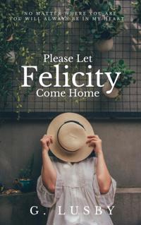 Please Let Felicity Come Home