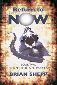 Return to Now, Book Two: The Amphibian Portal