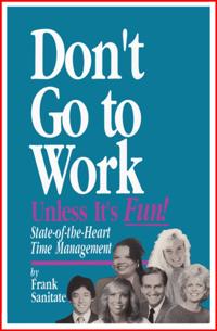 Don't Go to Work Unless It's Fun!
