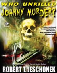 Who Unkilled Johnny Murder?