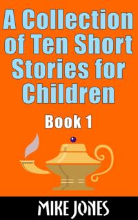 Collection of Ten Short Stories for Children, Book 1