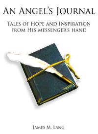 Angel's Journal: Tales of Hope and Inspiration from His messenger's hand