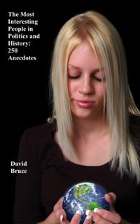 Most Interesting People in Politics and History: 250 Anecdotes and Stories