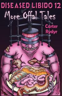 Diseased Libido #12 More Offal Tales