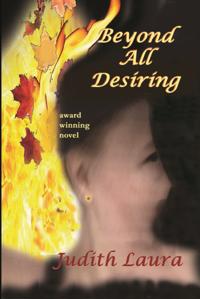 Beyond All Desiring, a novel