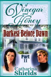 Of Vinegar and Honey, Part II: &quote;Darkest Before Dawn&quote;