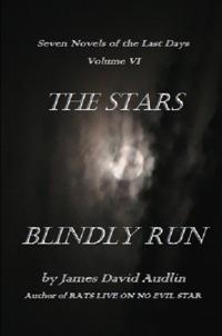Seven Last Days: Volume VI: The Stars Blindly Run