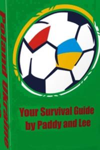 Euro 2012 Survival Guide Poland Ukraine