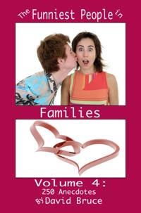 Funniest People in Families, Volume 4: 250 Anecdotes