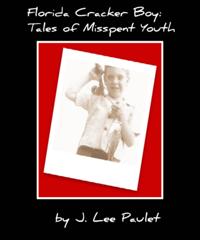 Florida Cracker Boy: Tales of Misspent Youth