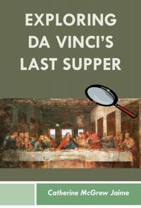 Exploring  da Vinci's  Last Supper