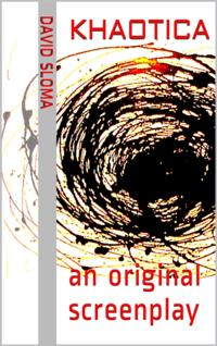 Khaotica: An Original Screenplay