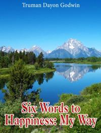 Six Words to Happiness: My Way