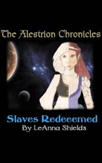 Alestrion Chronicles: Slaves Redeemed
