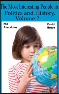 Most Interesting People in Politics and History, Volume 2: 250 Anecdotes