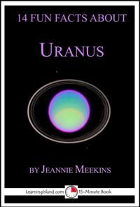 14 Fun Facts About Uranus: A 15-Minute Book