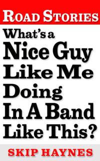 What's A Nice Guy Like Me Doing In A Band Like This?