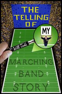 Telling Of My Marching Band Story