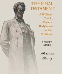Final Testament of William Crook, Once a Bodyguard to the President