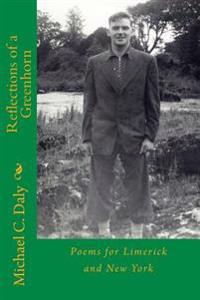 Reflections of a Greenhorn: Poems for Limerick and New York