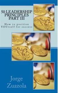 50 Leadership Principles Part III: How to position yourself for success