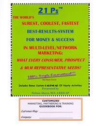 21 Ps(TM) The World's Surest, Coolest, Fastest Best-Results-System For Money & Success In Multi-Level/Network Marketing: What Every Consumer, Prospect