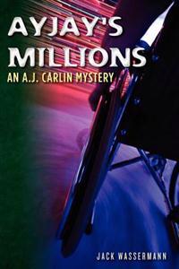 AyJay's Millions: an A.J. Carlin Mystery