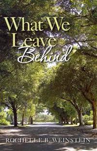 What We Leave Behind
