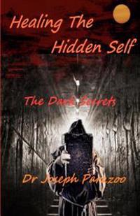 Healing the Hidden Self: The Dark Secrets