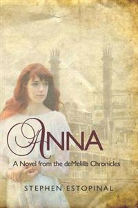 Anna: A Novel from the deMelilla Chronicles