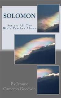 Solomon: All The Bible Teaches About