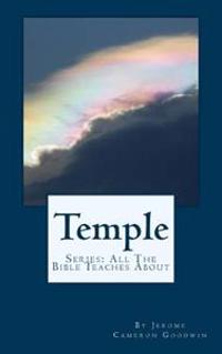 Temple: All The Bible Teaches About