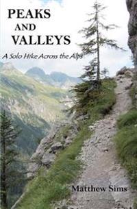 Peaks and Valleys: A Solo Hike Across the Alps