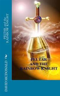 PELTAR and the RAINBOW KNIGHT