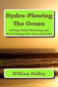 Hydro-Plowing the Ocean: Solving Global Warming and World Hunger For Fun and Profit