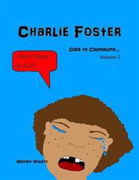 Charlie Foster: Goes To Counseling