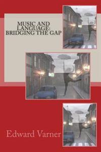 Music and Language: Bridging the Gap