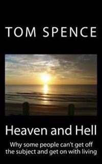 Heaven and Hell: Why some people can't get off the subject and get on with living
