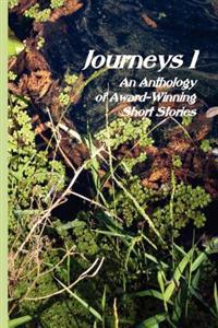 Journeys I: An Anthology of Award-Winning Short Stories