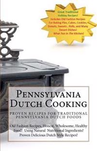 Pennsylvania Dutch Cooking: Traditional Dutch Cooking Recipe Book