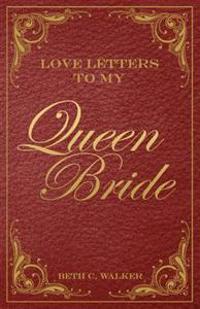 Love Letters To My Queen Bride