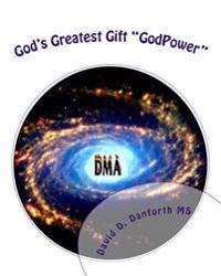 God's Greatest Gift "GodPower": For Ultimate Self-Defense, Awareness, and Self-Healing