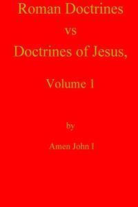 Roman Doctrines Vs Doctrines of Jesus