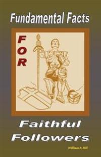 Fundamental Facts For Faithful Followers