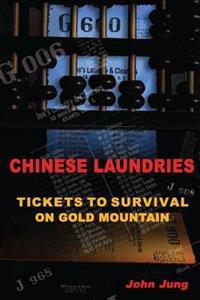 Chinese Laundries: Tickets to Survival on Gold Mountain