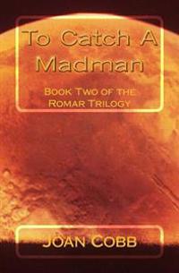 To Catch A Madman: A space adventure