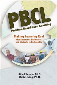 Problem-Based Case Learning: Partnerships Among Educators, Businesses, and Students
