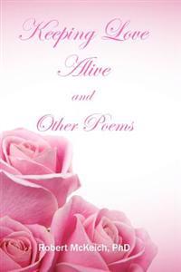 Keeping love alive and other poems