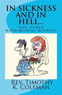 In Sickness and In Hell...: and other matrimonial mishaps